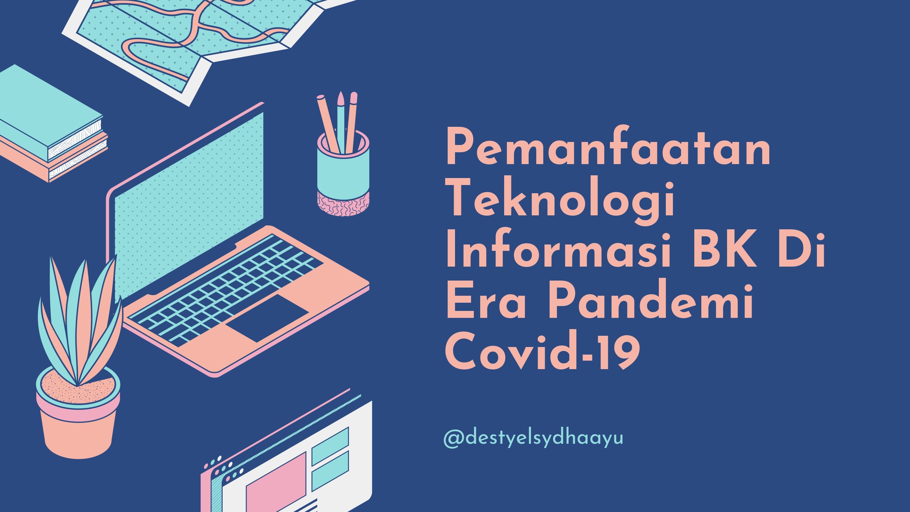 PEMANFAATAN TEKNOLOGI INFORMASI BK DIERA PANDEMI COVID 19